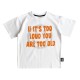 YOU ARE TO OLD Skate T-shirt  White